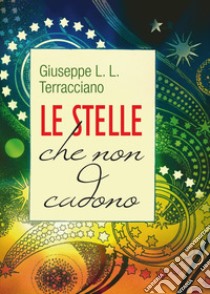 Le stelle che non cadono libro di Terracciano Giuseppe L.