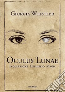 Oculus Lunae libro di Whistler Giorgia