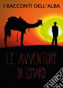 Le avventure di Omard libro di Albarello Mauro