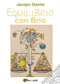 EquiliBrio con Brio libro di Stante Jacopo