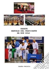 Karate manuale del praticante ma non solo libro di Naletto Sandro