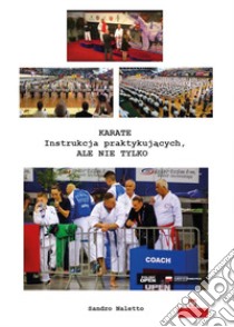 Karate instrukcja praktykujacych ale nie tylko libro di Naletto Sandro