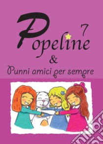 Popeline e Punni amici per sempre libro di Bertolin Consuelo