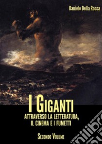 I giganti. Attraverso la letteratura, il cinema e i fumetti. Vol. 2 libro di Della Rocca Daniele