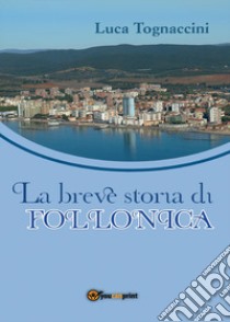 Breve storia di Follonica libro di Tognaccini Luca