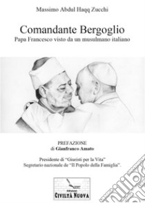 Comandante Bergoglio libro di Haqq Zucchi Massimo Abdul