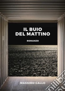 Il buio del mattino libro di Gallo Massimo