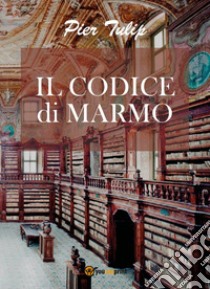 Il codice di marmo libro di Tulip Pier