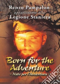 Born for the adventure libro di Pampalon Renzo