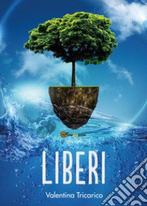 Liberi libro di Tricarico Valentina