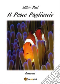 Il pesce pagliaccio libro di Paci Milvio