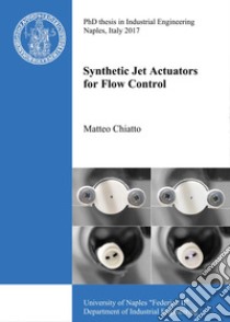 Synthetic Jet Actuators for Flow Control libro di Chiatto Matteo