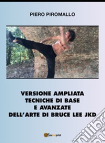 Versione ampliata tecniche di base e avanzate della arte di Bruce Lee JKD libro di Piromallo Piero