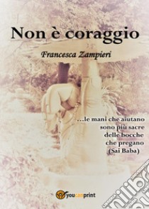 Non è coraggio libro di Zampieri Francesca