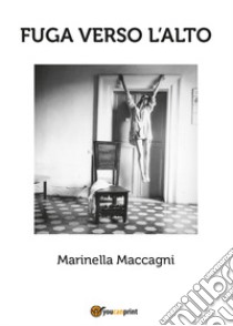 Fuga verso l'alto libro di Maccagni Marinella