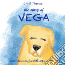 The story of Vega libro di Carol Therese