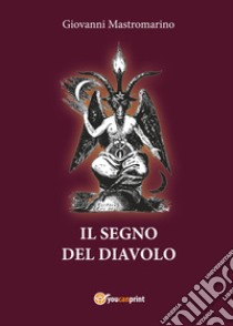 Il segno del diavolo libro di Mastromarino Giovanni