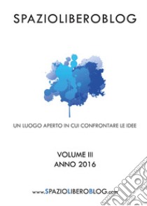 SpazioLiberoBlog (2016). Vol. 3 libro