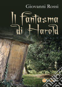 Il fantasma di Harold libro di Rossi Giovanni