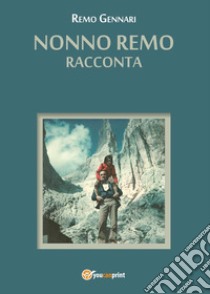 Nonno Remo racconta libro di Gennari Remo