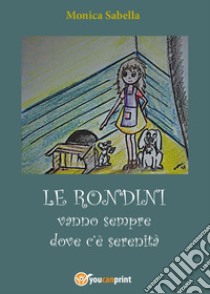 Le rondini vanno dove c'è serenità libro di Sabella Monica Antonella