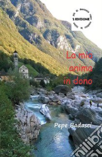 La mia anima in dono libro di Badasci Pepe