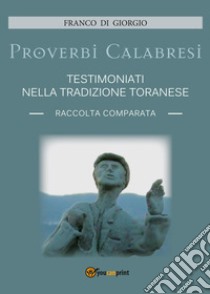 Proverbi calabresi testimoniati nella tradizione toranese libro di Di Giorgio Franco