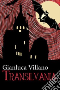 Transilvania libro di Villano Gianluca