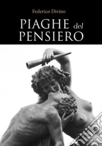 Piaghe del pensiero libro di Divino Federico