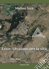 Erice: un piano per la vita libro di Tusa Matteo