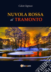 Nuvola rossa al tramonto libro di Ingrosso Celeste