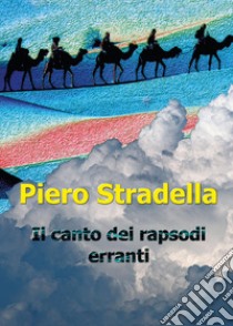 Il canto dei rapsodi erranti libro di Stradella Piero