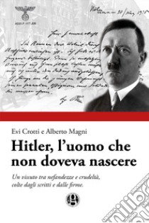 Hitler, l'uomo che non doveva nascere libro di Crotti Evi; Magni Alberto