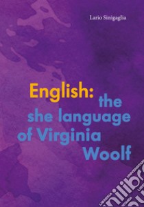 English: the she language of Virginia Woolf libro di Sinigaglia Lario