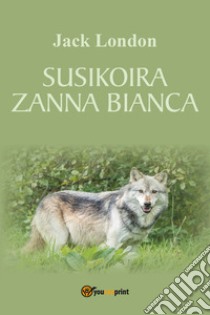 Susikoira-Zanna Bianca. Ediz. finlandese libro di London Jack