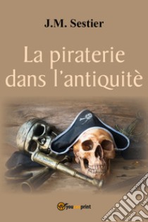 La piraterie dans l'antiquité libro di Sestier J. M.