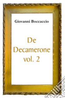 De Decamerone. Vol. 2 libro di Boccaccio Giovanni