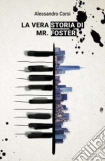 La vera storia di Mr. Foster libro di Corsi Alessandro