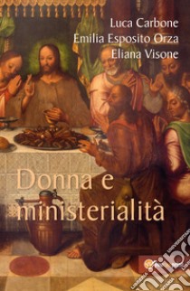 Donna e ministerialità libro di Carbone Luca; Esposito Orza Emilia; Visone Eliana