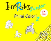 Primi colori. InneRelax Junior. 20 immagini da colorare. Ediz. illustrata. Vol. 2 libro di Roti Roberto