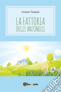 La fattoria degli Antonelli libro di Tarquini Luciano