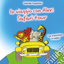 In viaggio con Alex: safari tour. Ediz. bilingue libro di Carpinteri Gabriele