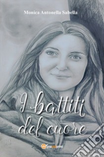 I battiti del cuore libro di Sabella Monica Antonella