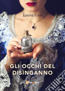 Gli occhi del disinganno libro di Usai Laura