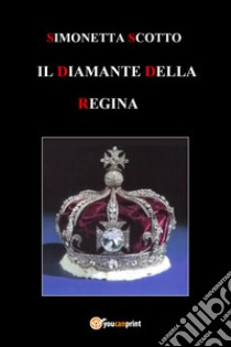 Il diamante della regina libro di Scotto Simonetta