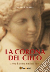 La corona del cielo libro di Fabbri Angela