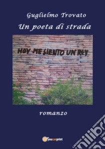 Un poeta di strada libro di Trovato Guglielmo