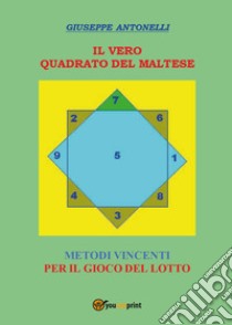 Il vero quadrato maltese libro di Antonelli Giuseppe