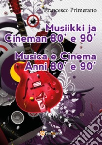 Musica e cinema anni '80 e '90. Ediz. finlandese libro di Primerano Francesco