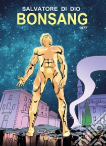 Bonsang. 1977 libro di Di Dio Salvatore